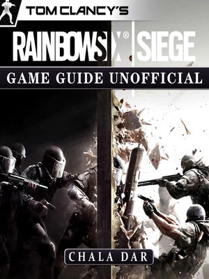 Tom Clancys Rainbow 6 Siege Game Guide Unofficial - ebook